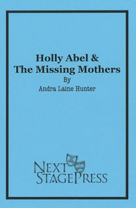 Holly Abel & The Missing Mothers by Andra Laine Hunter - Digital Version