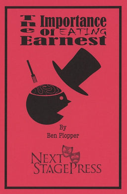 THE IMPORTANCE OF EATING ERNEST by Ben Plopper