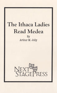 Ithaca Ladies Read Medea, The by Arthur M. Jolly