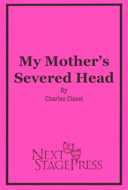 MY MOTHER'S SEVERED HEAD by Charles Cissel