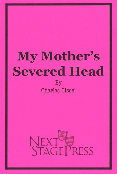 MY MOTHER'S SEVERED HEAD by Charles Cissel