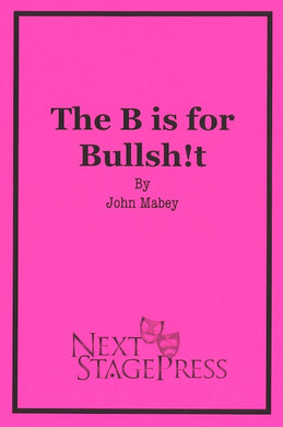 THE B IS FOR BULLSH!T  by John Mabey